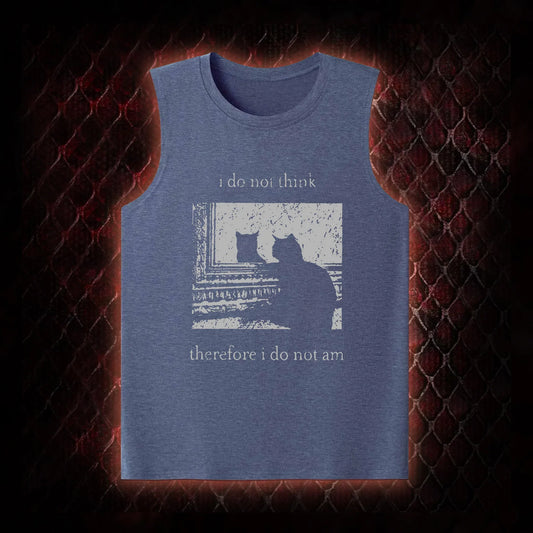 I Do Not Think Therefore I Do Not Am Tank Top