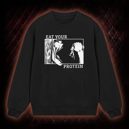 Eat Your Protein  Sweatshirt