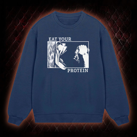 Eat Your Protein  Sweatshirt