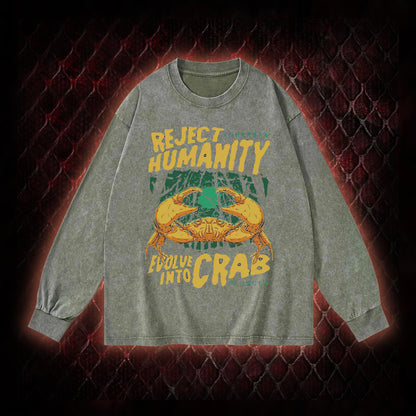 Reject Humanity Evolve Into Crab Meme Graphic Vintage-Sweatshirt  - Viral Internet Humor Statement Piece