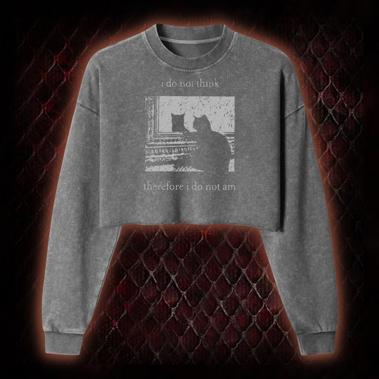 I Do Not Think Therefore I Do Not Am Washed Cropped Sweatshirt