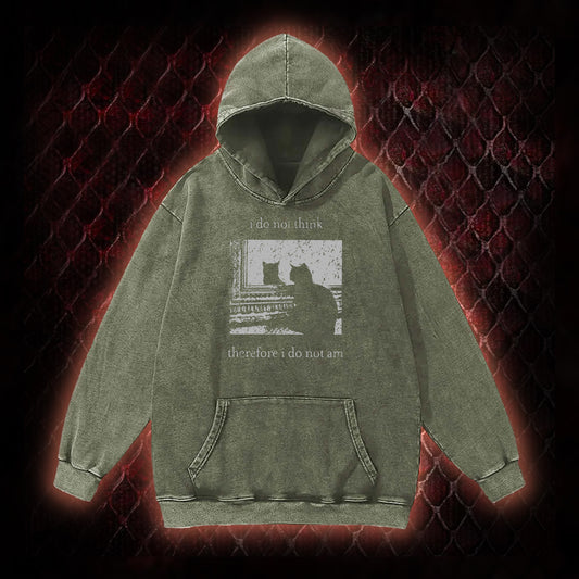 I Do Not Think Therefore I Do Not Am Vintage Washed Hoodie